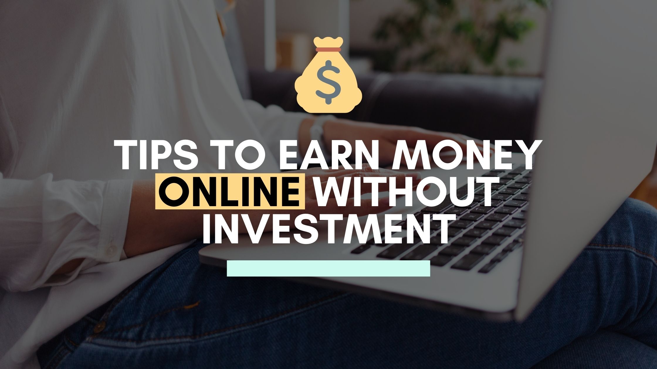 Tips To Earn Money Online Without Investment Tad Toper